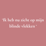 Zicht op mijn blinde vlekken